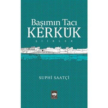 Başımın Tacı Kerkük - Suphi Saatçi