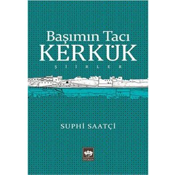 Başımın Tacı Kerkük - Suphi Saatçi
