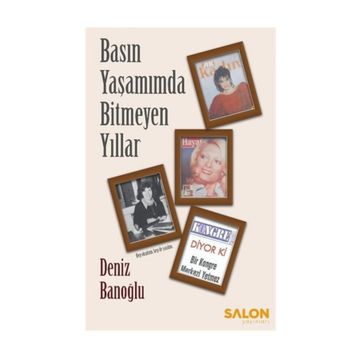 Basın Yaşamımda Bitmeyen Yıllar - Deniz Banoğlu