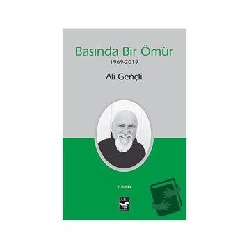Basında Bir Ömür 1969-2019 - Ali Gençli