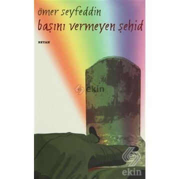 Başını Vermeyen Şehid - Ömer Seyfeddin