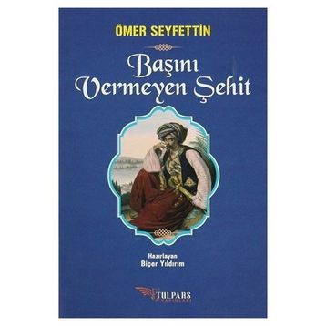 Başını Vermeyen Şehit - Ömer Seyfettin