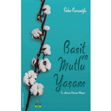Basit ve Mutlu Yaşam - Selen Baranoğlu