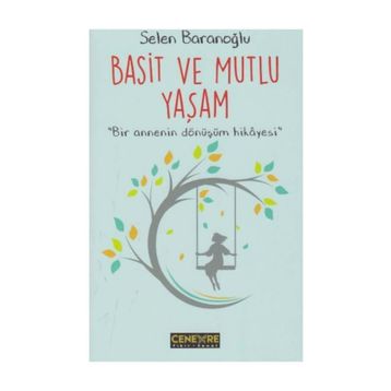 Basit ve Mutlu Yaşam - Selen Baranoğlu