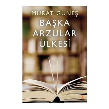 Başka Arzular Ülkesi - Murat Güneş