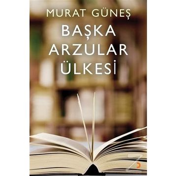 Başka Arzular Ülkesi - Murat Güneş
