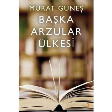 Başka Arzular Ülkesi - Murat Güneş