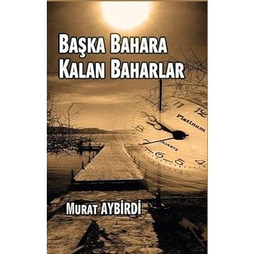 Başka Baharlara Kalan Baharlar - Murat Aybirdi