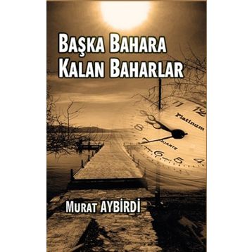 Başka Baharlara Kalan Baharlar - Murat Aybirdi