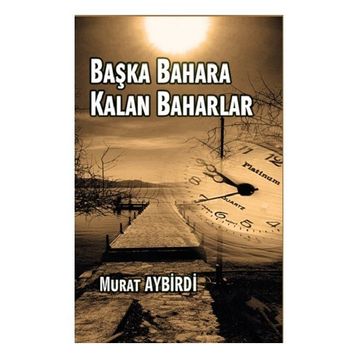 Başka Baharlara Kalan Baharlar - Murat Aybirdi