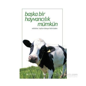 Başka Bir Hayvancılık Mümkün - Fatih Özden Tayfun Özkaya
