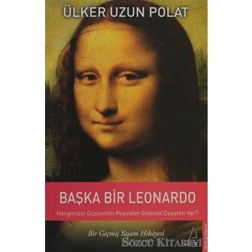 BAŞKA BIR LEONARDO - ÜLKER UZUN POLAT
