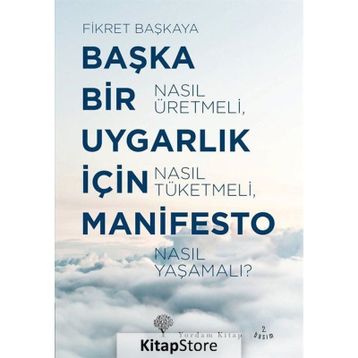 Başka Bir Uygarlık İçin Manifesto - Fikret Başkaya