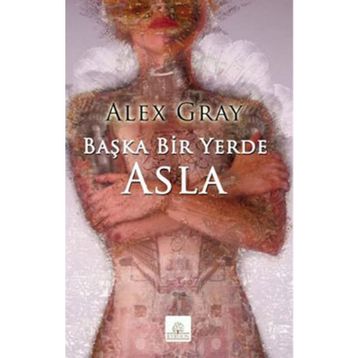 BAŞKA BIR YERDE ASLA - ALEX GRAY