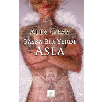 BAŞKA BIR YERDE ASLA - ALEX GRAY