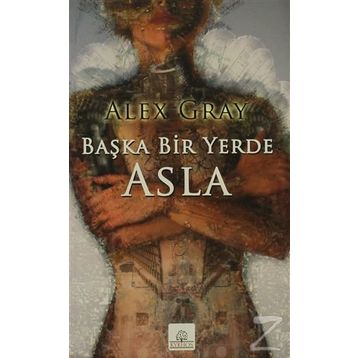BAŞKA BIR YERDE ASLA - ALEX GRAY