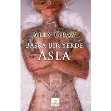 BAŞKA BIR YERDE ASLA - ALEX GRAY