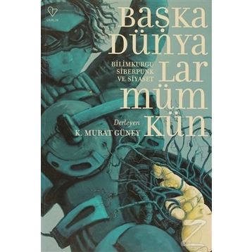 BAŞKA DÜNYALAR MÜMKÜN - K. MURAT GÜNEY (DER)