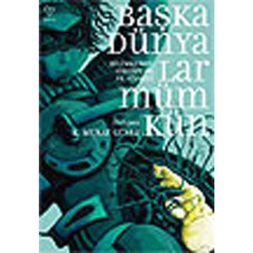BAŞKA DÜNYALAR MÜMKÜN - K. MURAT GÜNEY (DER)