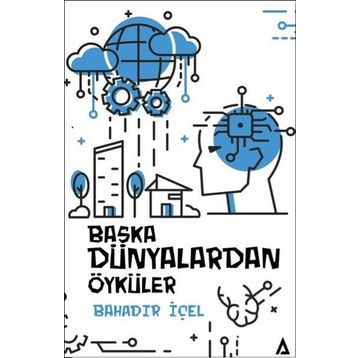 Başka Dünyalardan Öyküler - Bahadır İçel