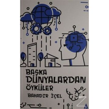 Başka Dünyalardan Öyküler - Bahadır İçel