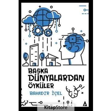 Başka Dünyalardan Öyküler - Bahadır İçel