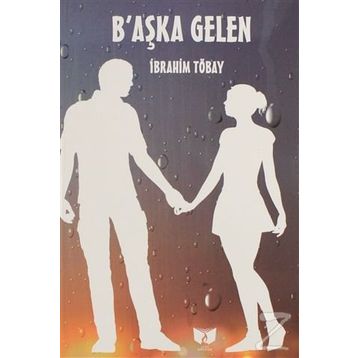 B'aşka Gelen - İbrahim Töbay