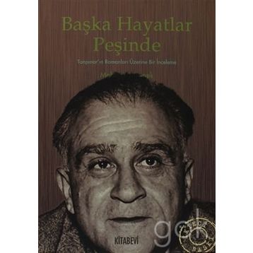 BAŞKA HAYATLAR PEŞİNDE TANPINAR'IN ROMANLARI ÜZERİNE BIR İNCELEME - MEHMET TÖRENEK