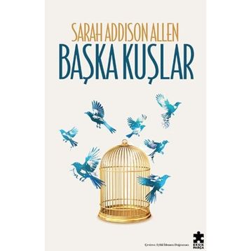 Başka Kuşlar - Sarah Addison Allen
