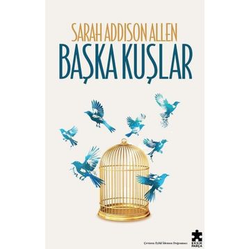 Başka Kuşlar - Sarah Addison Allen