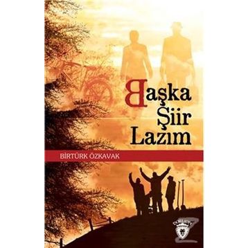 Başka Şiir Lazım - Birtürk Özkavak