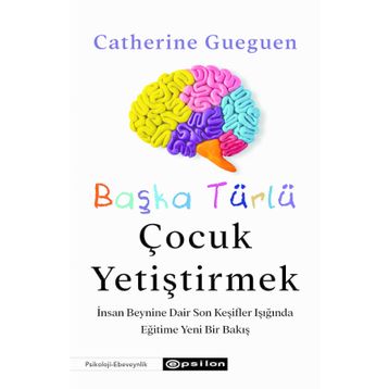 Başka Türlü Çocuk Yetiştirmek - Catherine Gueguen