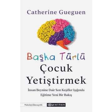 Başka Türlü Çocuk Yetiştirmek - Catherine Gueguen