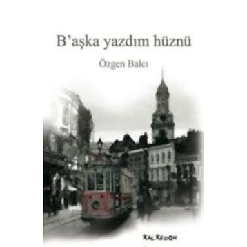 B'AŞKA YAZDIM HÜZNÜ - ÖZGEN BALCI