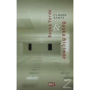 BAŞKA YERDE & BAŞKA BİÇİMDE - CLAUDE GINTZ