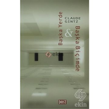 BAŞKA YERDE & BAŞKA BİÇİMDE - CLAUDE GINTZ