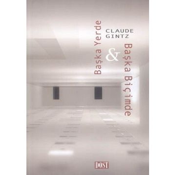BAŞKA YERDE & BAŞKA BİÇİMDE - CLAUDE GINTZ