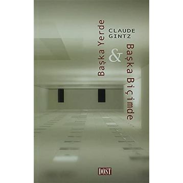 BAŞKA YERDE & BAŞKA BİÇİMDE - CLAUDE GINTZ