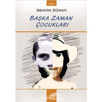 BAŞKA ZAMAN ÇOCUKLARI - İBRAHİM DIZMAN