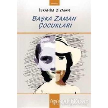 BAŞKA ZAMAN ÇOCUKLARI - İBRAHİM DIZMAN