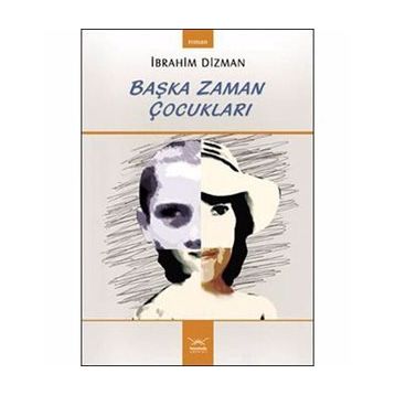 BAŞKA ZAMAN ÇOCUKLARI - İBRAHİM DIZMAN