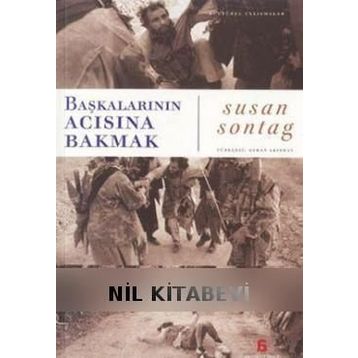 Başkalarının Acısına Bakmak - Susan Sontag