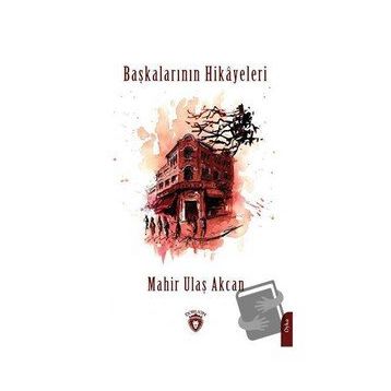 Başkalarının Hikayeleri - Mahir Ulaş Akcan
