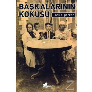 Başkalarının Kokusu - Aslı E. Perker
