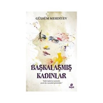 Başkalaşmış Kadınlar - Gülsüm Mehdiyev