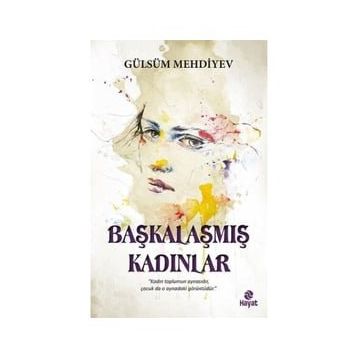 Başkalaşmış Kadınlar - Gülsüm Mehdiyev