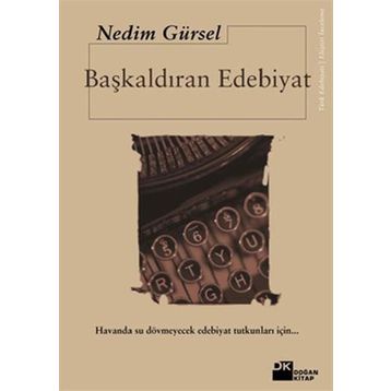 Başkaldıran Edebiyat - Nedim Gürsel