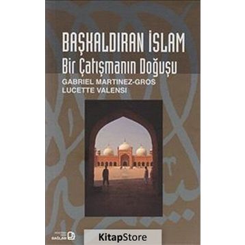BAŞKALDIRAN İSLAM BIR ÇATIŞMANIN DOĞUŞU - GENEL