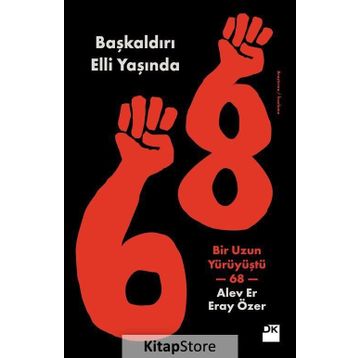 Başkaldırı Elli Yaşında-Bir Uzun Yürüyüştü 68 - Alev Er