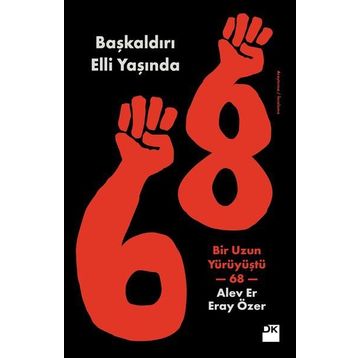 Başkaldırı Elli Yaşında-Bir Uzun Yürüyüştü 68 - Alev Er